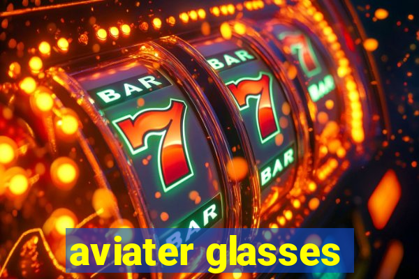 aviater glasses